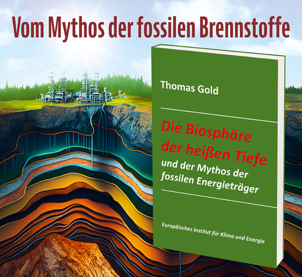 Die Biosphäre der heißen Tiefe und der Mythos der fossilen Energieträger